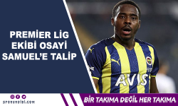 Premier Lig Ekibi Osayi Samuel'e Talip