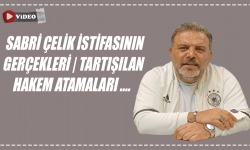 Sabri Çelik istifasının gerçekleri! Tartışılan hakem atamaları ...