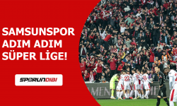 Samsunspor adım adım süper lige!