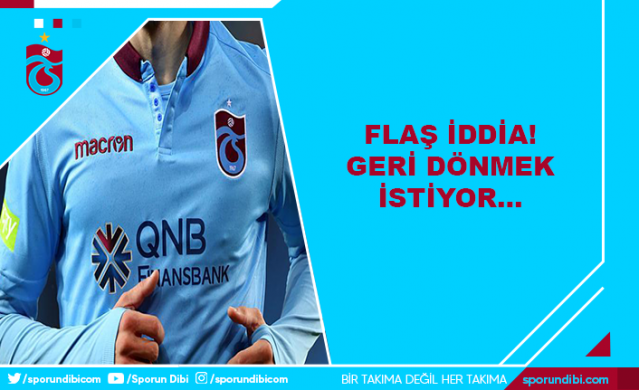 Trabzonspor'un eski oyuncusu için  Karadeniz ekibine geri dönmek istediği iddia edildi.