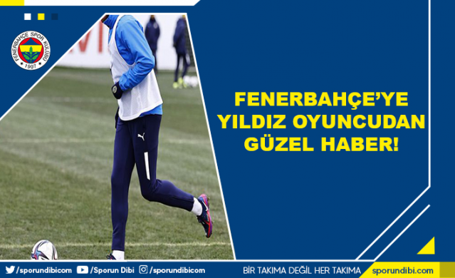 Fenerbahçe'ye yıldız oyuncudan güzel haber!