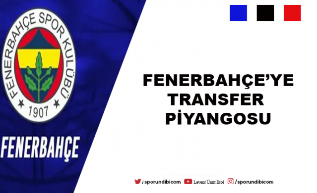 Fenerbahçe'ye transfer piyangosu