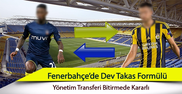 Fenerbahçe’den sürpriz takas önerisi!