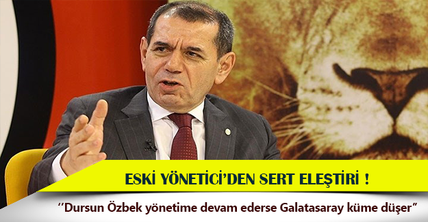 "Galatasaray, Dursun Özbek ile küme düşer"