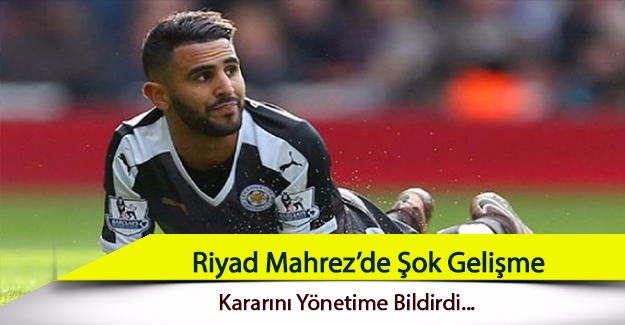 Riyad Mahrez Leicester City'den ayrılıyor