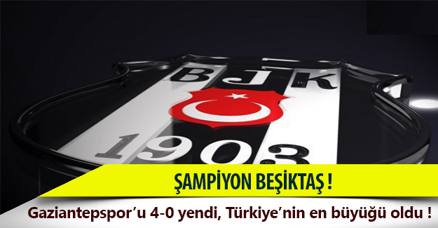 Şampiyon Beşiktaş !