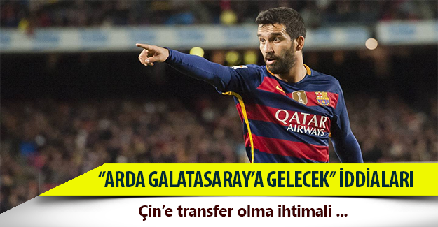 Arda Turan Galatasaray'a gelmeyecek