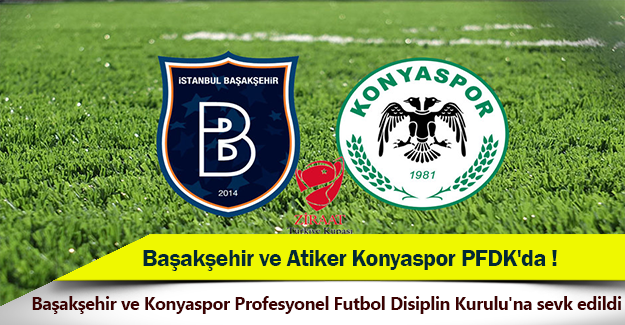 Başakşehir ve Konyaspor PFDK'da