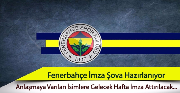 Fenerbahçe imza şova hazırlanıyor