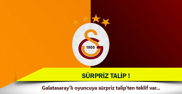 Galatasaray'lı oyuncuya sürpriz talip