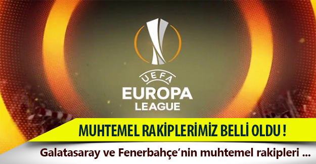 Galatasaray ve Fenerbahçe'nin muhtemel rakipleri