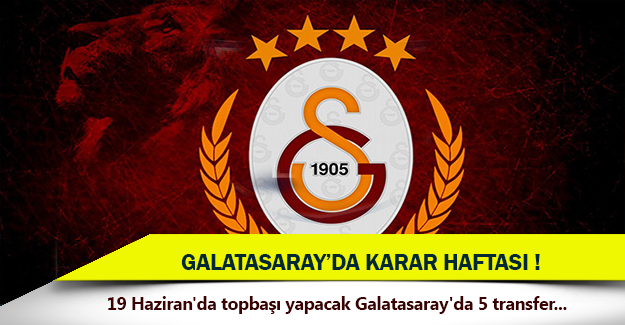 Galatasaray’da karar haftası!
