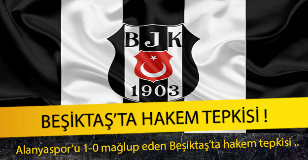 Beşiktaş'ta Hakem Tepkisi !