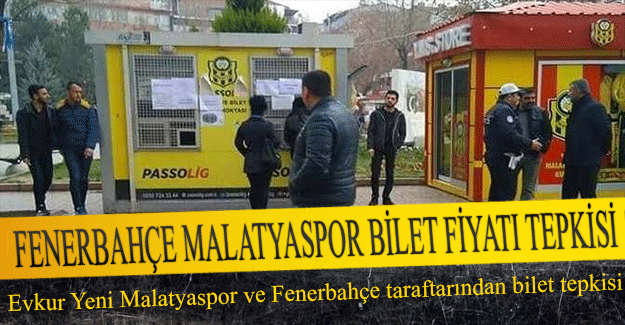 Evkur Yeni Malatyaspor ve Fenerbahçe taraftarından bilet tepkisi