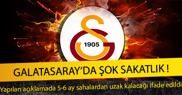 Galatasaray'da Şok Sakatlık  !