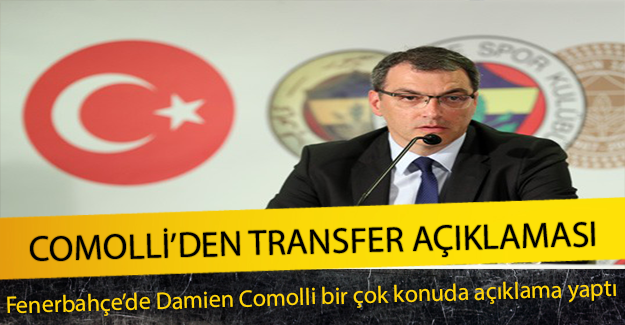 Fenerbahçe'de Comolli'den Transfer Açıklaması !