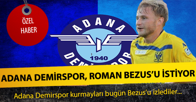 Adana Demirspor, Roman Bezus'u istiyor !
