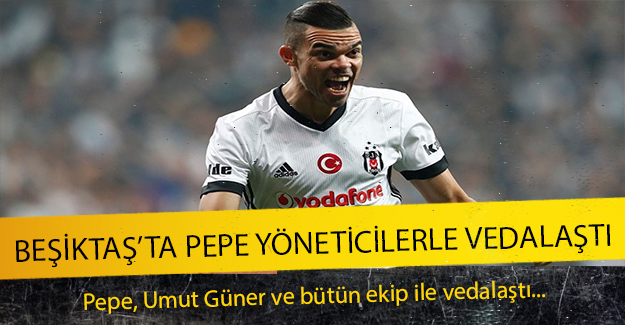 Beşiktaş'ta Pepe ,Umut Güner ve bütün ekiple vedalaştı !