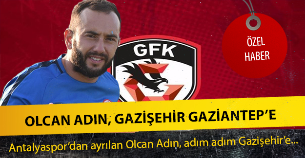 Olcan Adın, Gazişehir Gaziantep'e !