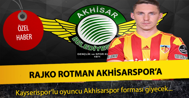 Rajko Rotman, Akhisarspor'a !