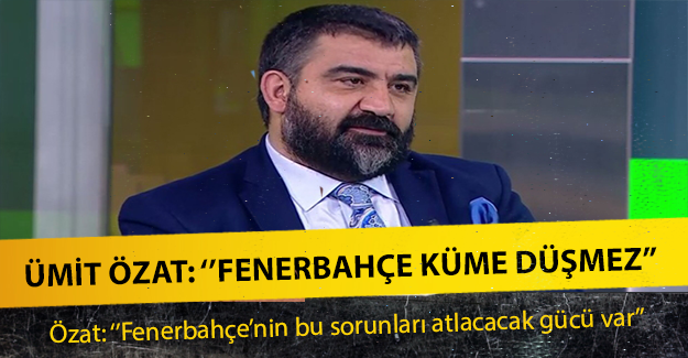 Ümit Özat: ''Fenerbahçe'nin forması 2 puan alır!''