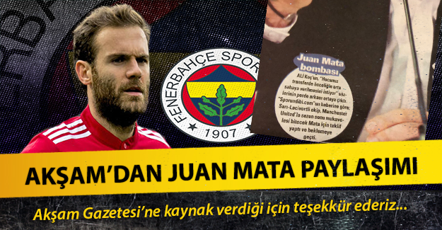 Akşam'dan Fenerbahçe-Juan Mata transferi paylaşımı !