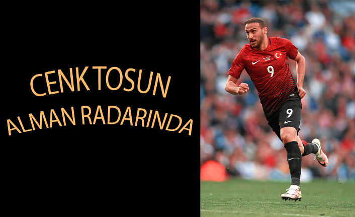 Cenk Tosun Alman radarında