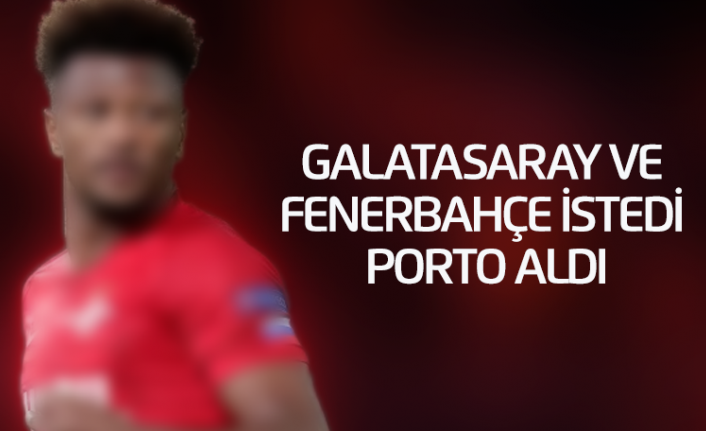 Galatasaray ve Fenerbahçe istedi Porto aldı..
