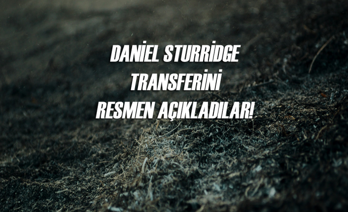 Daniel Sturridge transferini açıkladılar!
