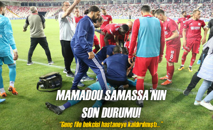 İşte Mamadou Samassa'nın son durumu!
