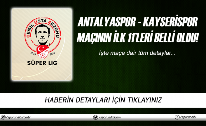 Antalyaspor - Kayserispor maçının ilk 11'leri belli oldu!