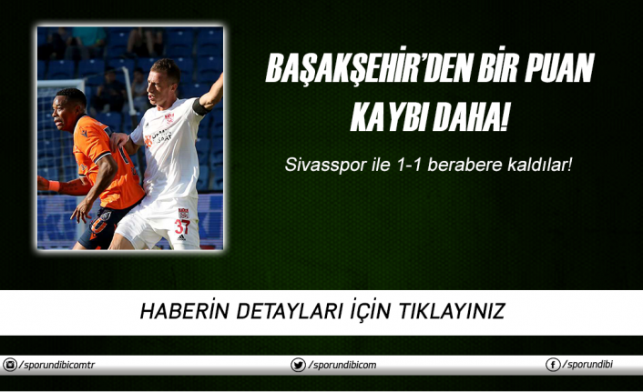 Başakşehir 1-1 Sivasspor