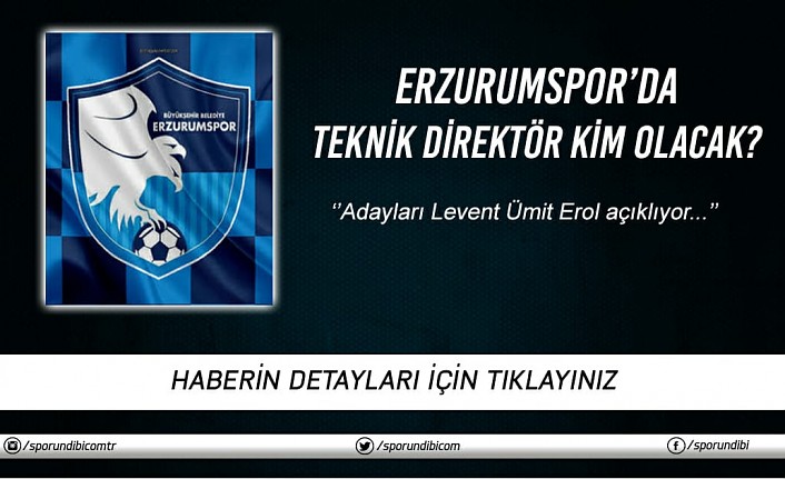 Erzurumspor'da teknik direktör kim olacak?