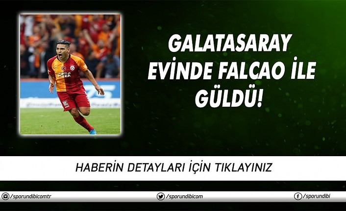 Galatasaray evinde Falcao ile güldü