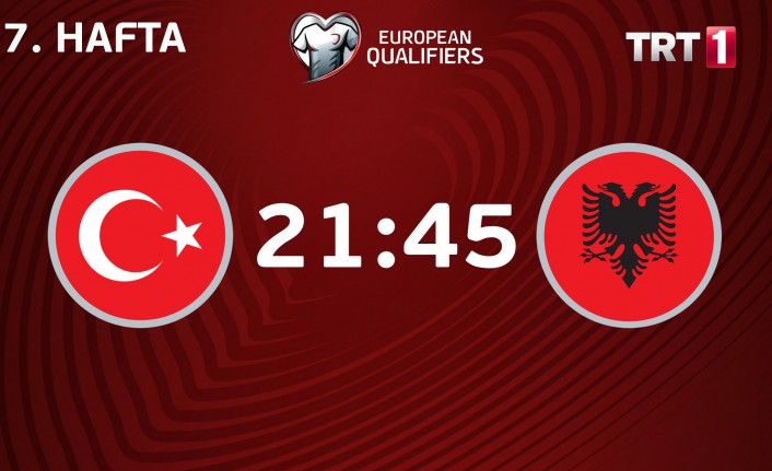 Türkiye Arnavutluk maçı TRT 1'de