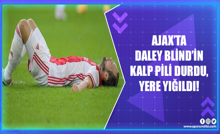 Ajax'ta Daley Blind'in kalp pili durdu, yere yığıldı!