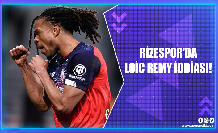 Rizespor'da Loic Remy iddiası!