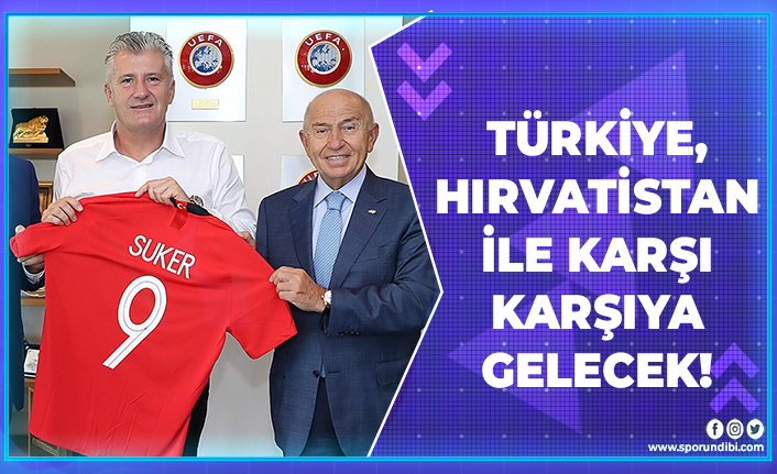 Türkiye, Hırvatistan karşı karşıya gelecek!