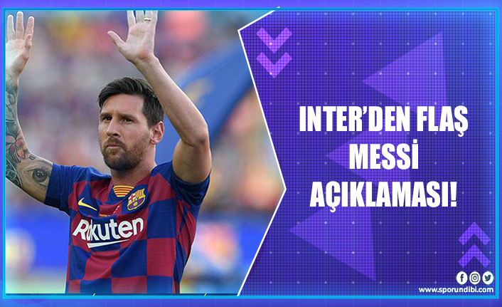Inter'den flaş Messi açıklaması!