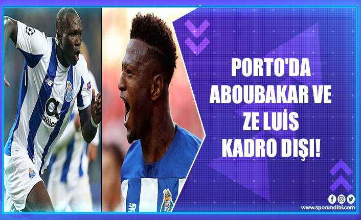Porto'da Aboubakar ve Ze Luis kadro dışı!