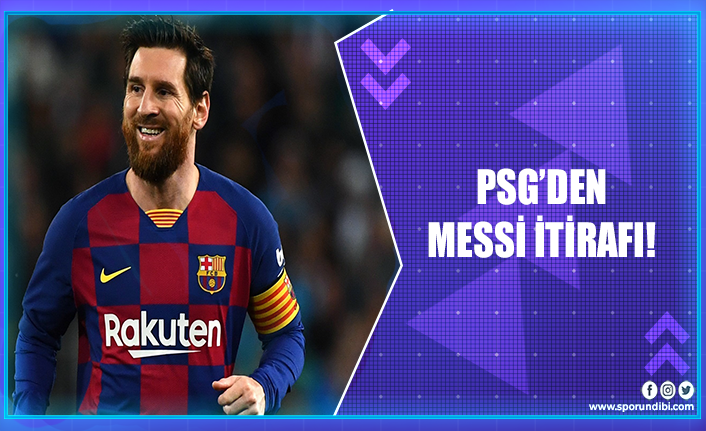 PSG'den Messi itirafı!