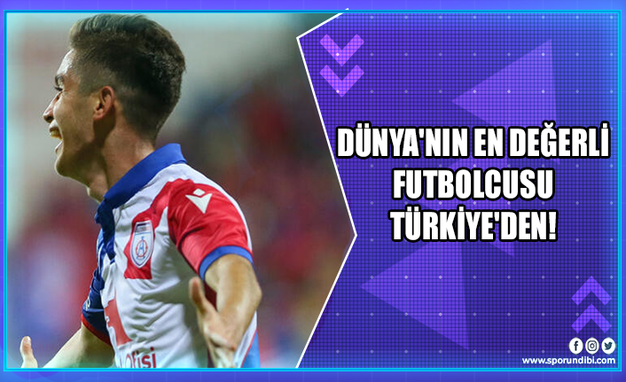 Dünya'nın en değerli futbolcusu Türkiye'den!