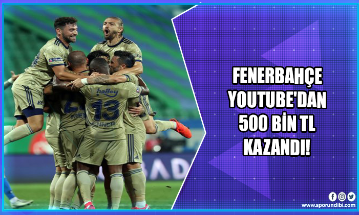 Fenerbahçe YouTube'dan 500 bin TL kazandı!