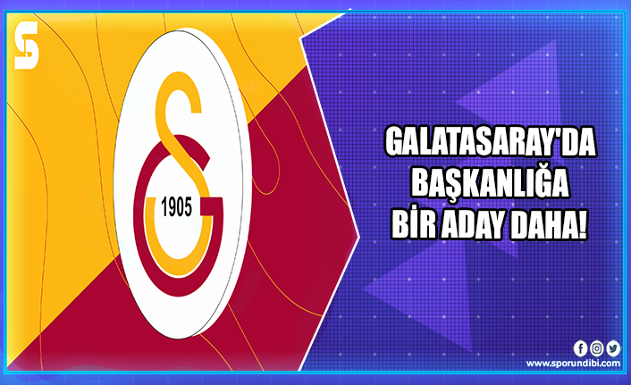 Galatasaray'da başkanlığa bir aday daha!