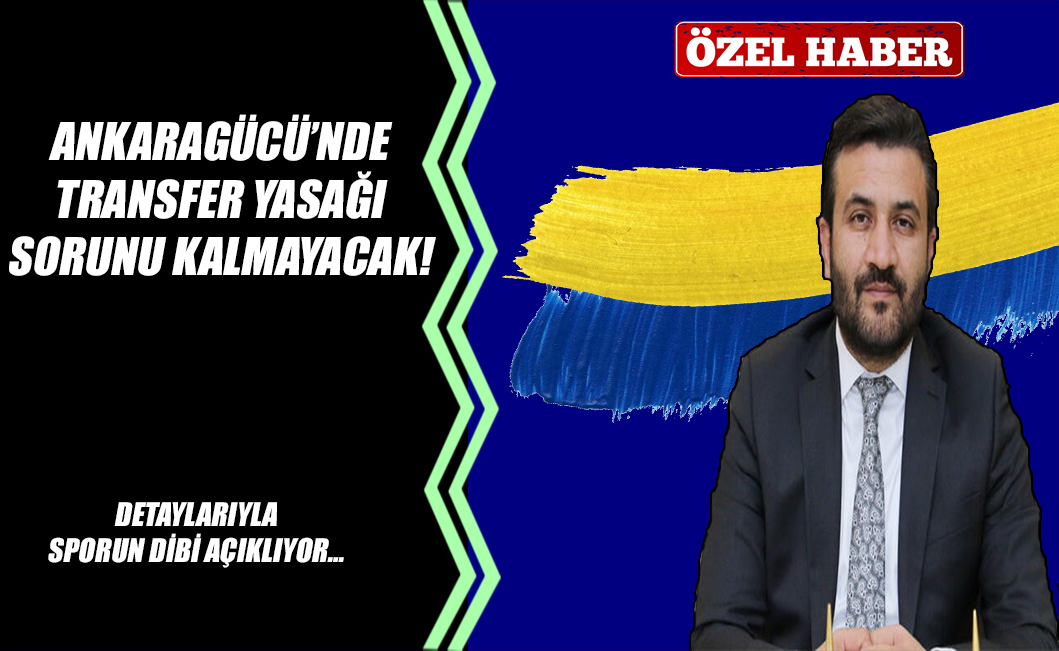 Ankaragücü'nde transfer yasağı sorunu kalmayacak!