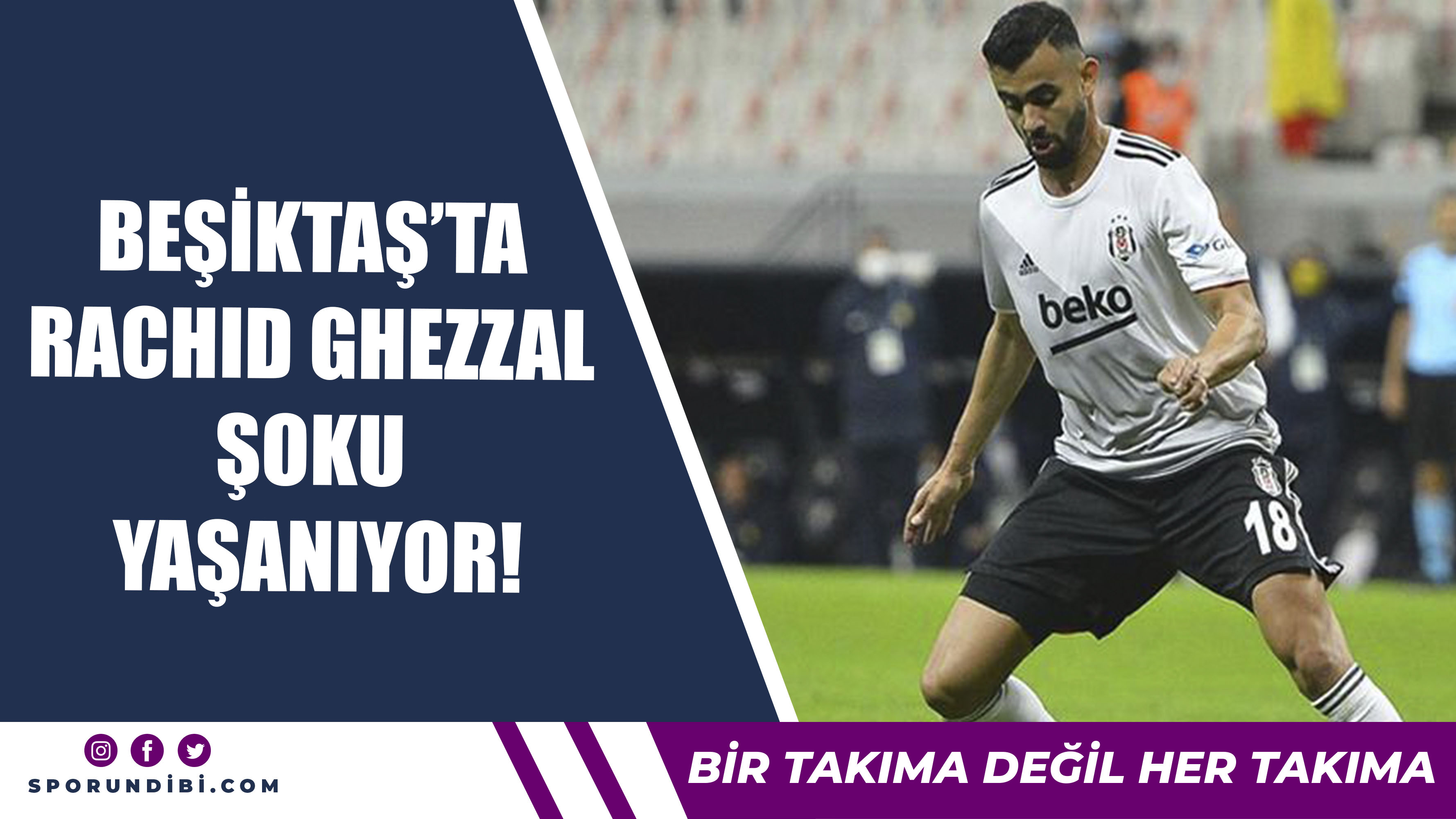 Beşiktaş'ta Ghezzal Şoku Yaşanıyor!