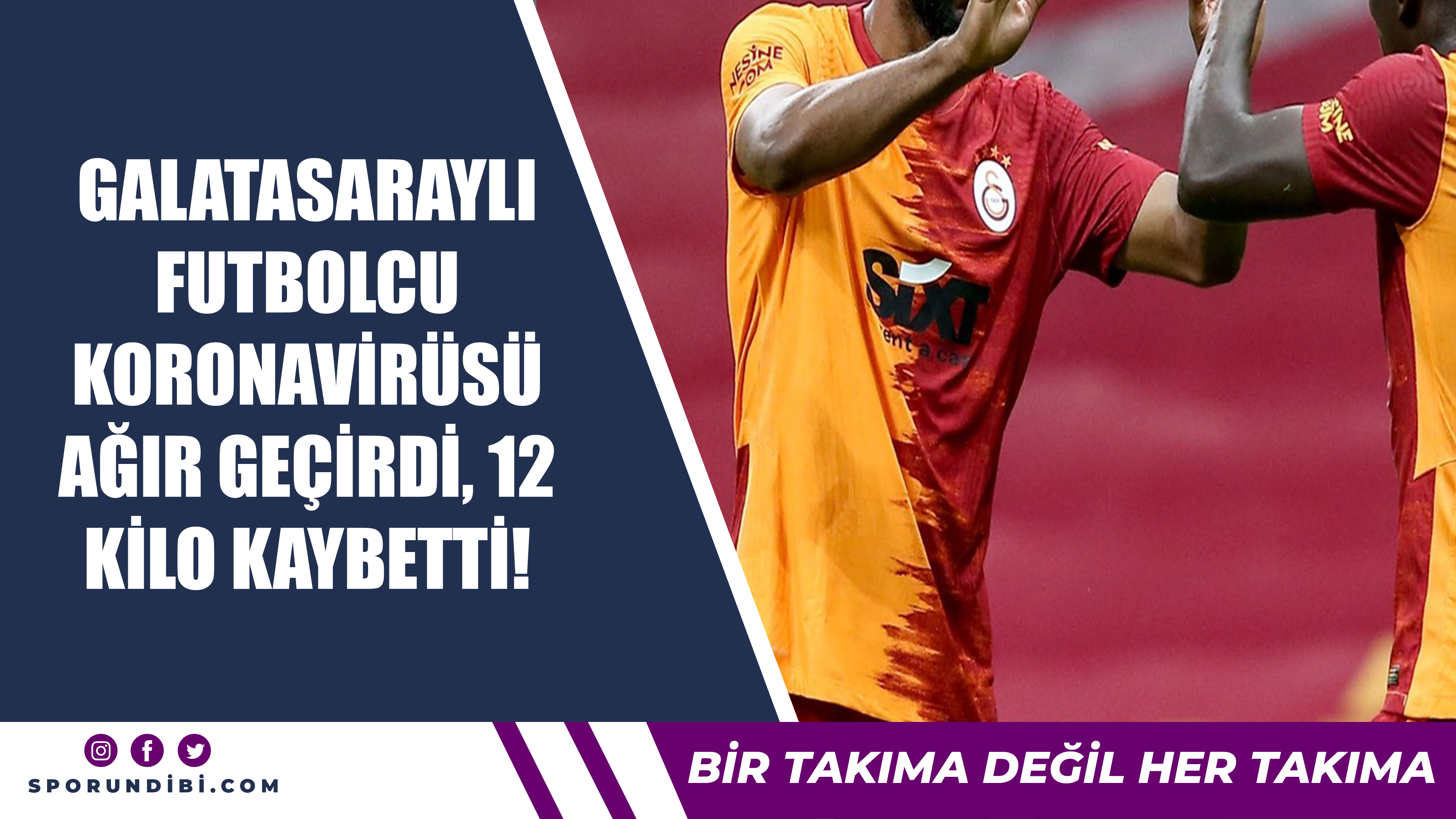 Galatasaraylı futbolcu koronavirüsü ağır geçirdi, 12 kilo kaybetti!