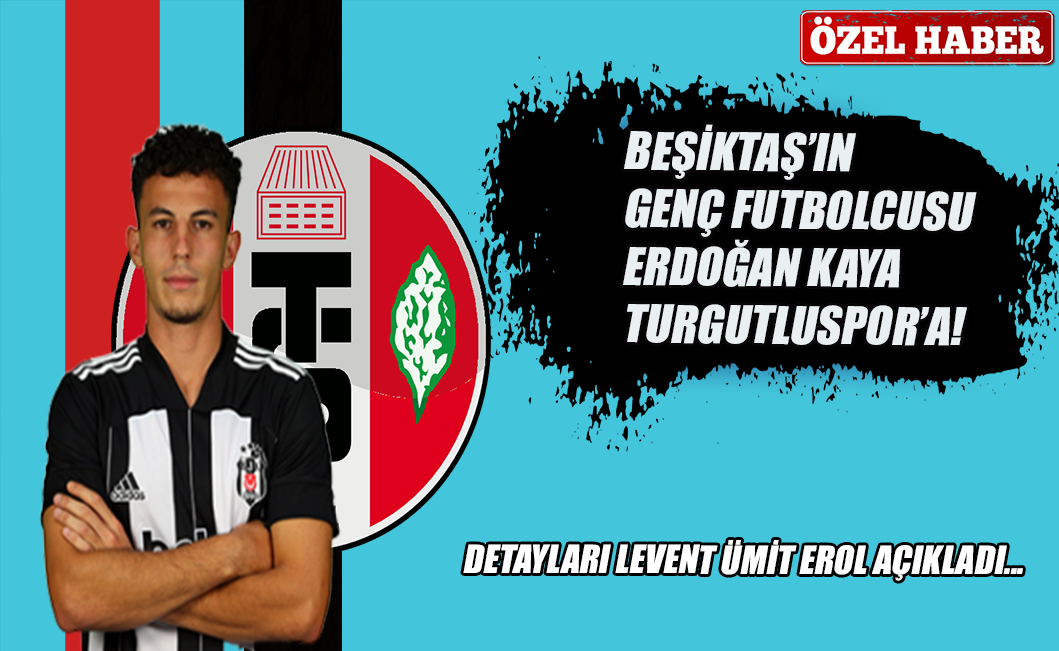 Beşiktaş'ın genç futbolcusu Erdoğan Kaya, Turgutluspor'a!