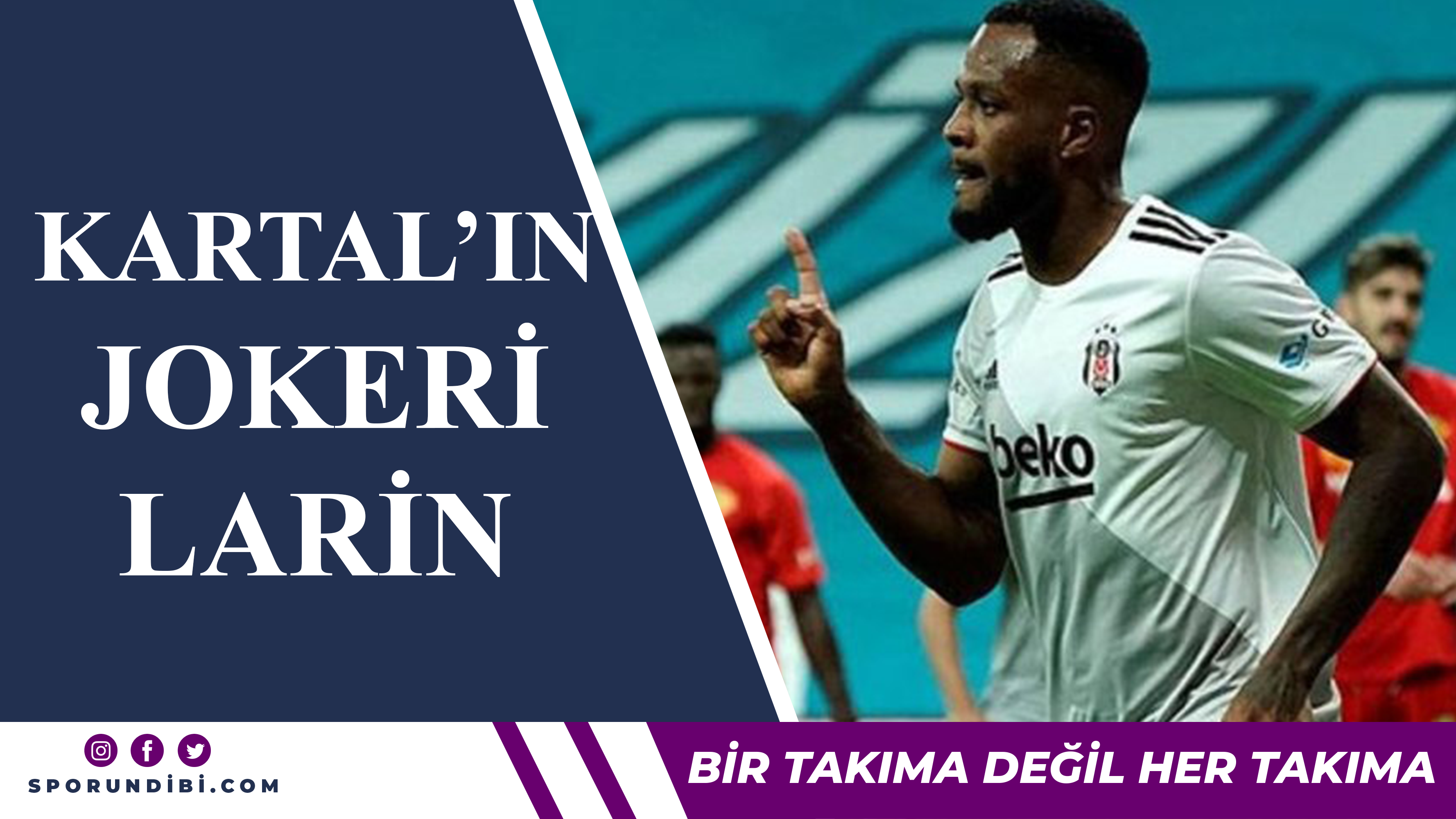 Beşiktaş'ın jokeri Larin
