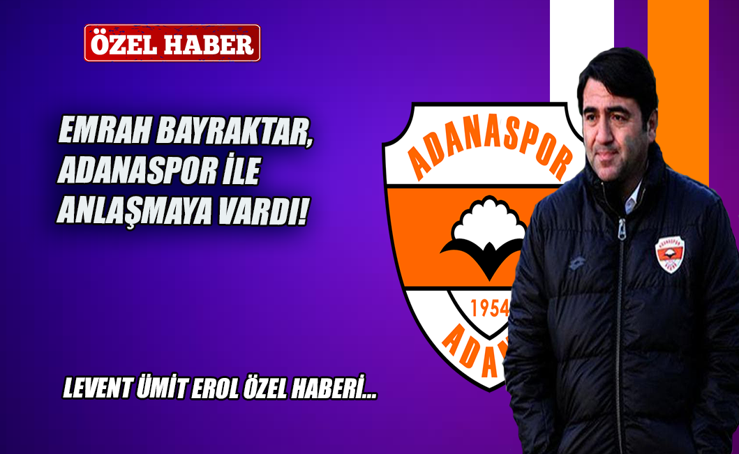 Emrah Bayraktar, Adanaspor ile anlaşmaya vardı!